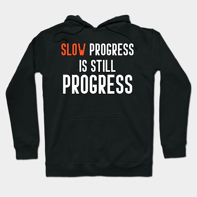 slow progress is still progress Hoodie by YourSelf101